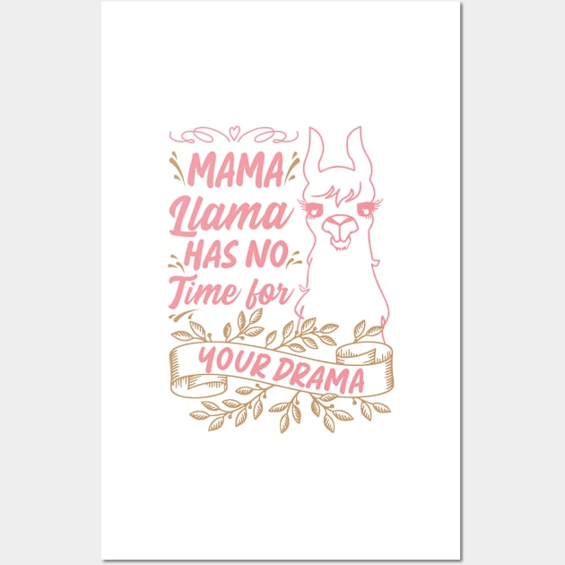 Mama llama Has No Time for Your Drama, Funny Mothers Day Quote Wall Art by Estrytee